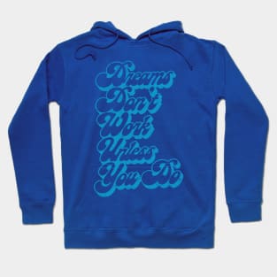 Dreams Don't Work Unless You Do Hoodie